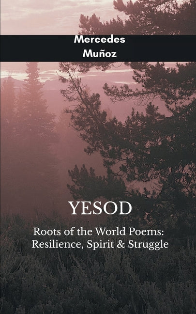Yesod Roots of the World Poems: Resilience, Spirit & Struggle