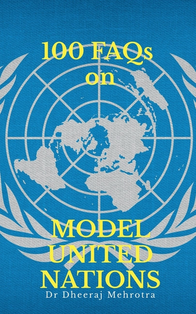 100 FAQs on Model United Nations (MUN)