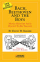 Bach, Beethoven and the Boys: Music History as It Ought to Be Taught