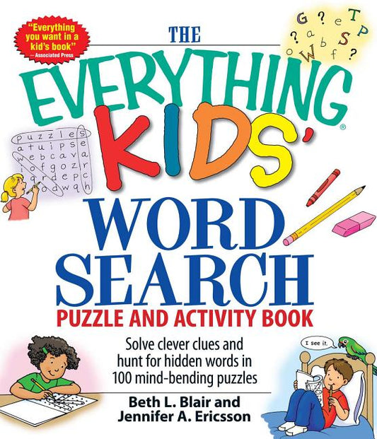 The Everything Kids' Word Search Puzzle and Activity Book: Solve Clever Clues and Hunt for Hidden Words in 100 Mind-Bending Puzzles