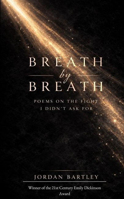 Breath By Breath Poems On The Fight I Did Not Ask For