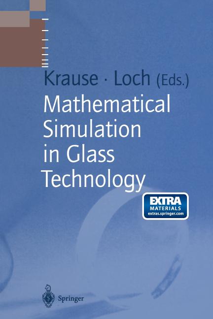Mathematical Simulation in Glass Technology (Softcover Reprint of the Original 1st 2002)