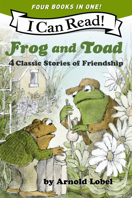 Frog and Toad: 4 Classic Stories of Friendship: All 4 Books from the Classic Animal Friendship and Adventure Series in 1 Paperback, Great for Growing