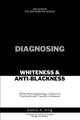 Diagnosing Whiteness & Anti-Blackness: White Psychopathology, Collective Psychosis, and Trauma in America