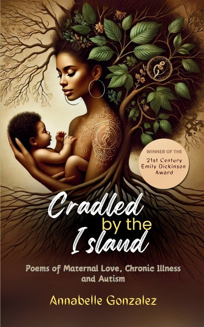 Cradled By The Island: Poems of Maternal Love, Chronic Illness and Autism