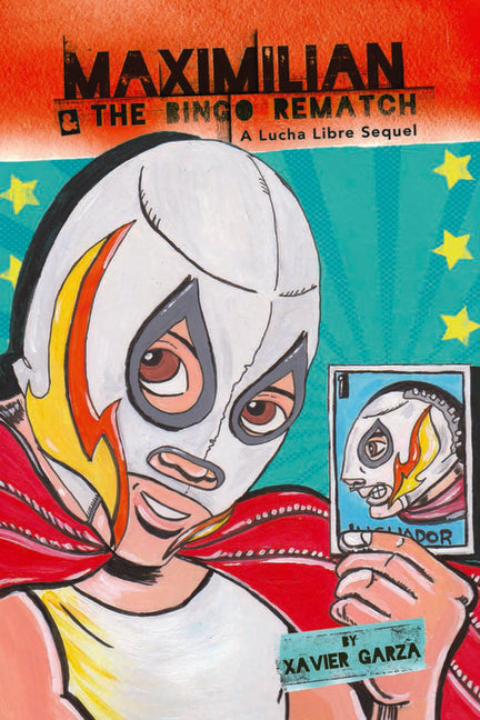 Maximilian & the Bingo Rematch (Max's Lucha Libre Adventures #2) / Maximilian & La Revancha de la Lotería: A Bilingual Lucha Libre Thriller / Una Nove