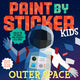Paint by Sticker Kids (Official): Outer Space: Create 10 Pictures One Sticker at a Time! Includes Glow-In-The-Dark Stickers